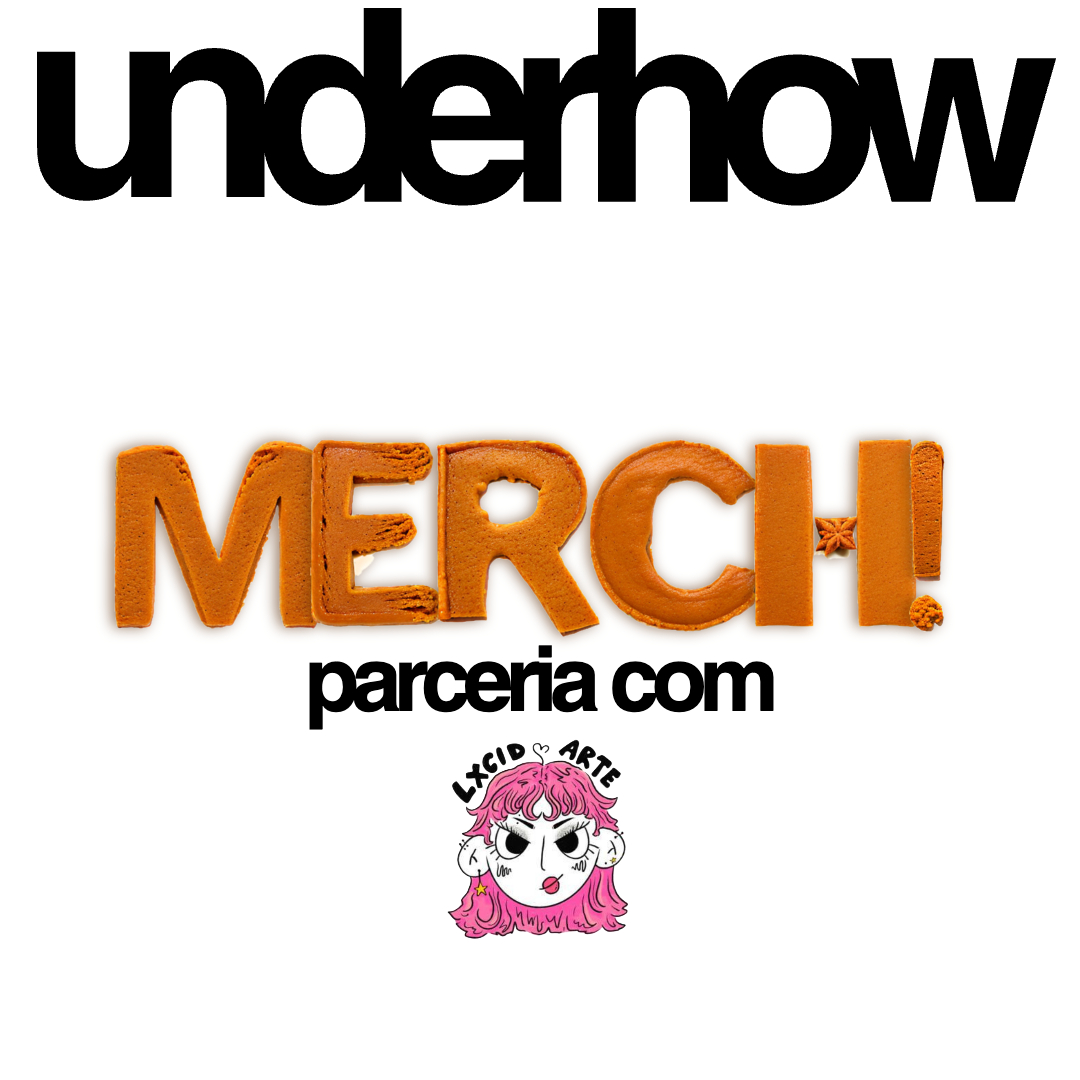 UNDERHOW X LXCIDARTE: COM FAZER A MERCH PERFEITA