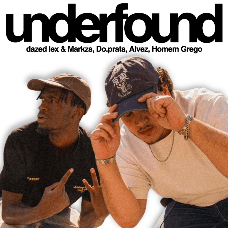 UNDERFOUND #4: dazed lex & Markzs, Do.prata, Alvez, Homem&nbsp;Grego